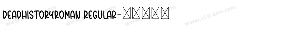 DeadHistoryRoman Regular字体转换